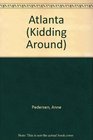 Kidding Around Atlanta A Young Person's Guide to the City