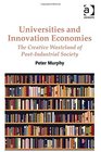 Universities and Innovation Economies The Creative Wasteland of Postindustrial Society
