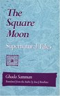 The Square Moon Supernatural Tales