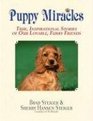 Puppy Miracles True Inspirational Stories of Our Lovable Furry Friends