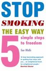 Stop Smoking the Easy Way Five Simple Steps to Freedom