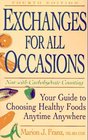 Exchanges for All Occasions Your Guide to Choosing Healthy Foods Anytime Anywhere