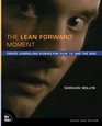 The Lean Forward Moment: Create Compelling Stories for Film, TV, and the Web (Voices That Matter)