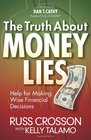 The Truth About Money Lies Help for Making Wise Financial Decisions