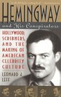 Hemingway and His Conspirators  Hollywood Scribners and the Making of the American Dream