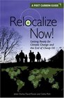 Relocalize Now!: Getting Ready for Climate Change And the End of Cheap Oil