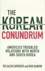 The Korean Conundrum  America's Troubled Relations with North and South Korea