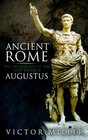 Ancient Rome The Private Life of the First Emperor Augustus