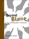 Beyond Blame A FullResponsibility Approach to Life