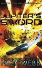 Jupiter's Sword Book Two of the Earth Dawning Series