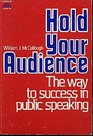 Hold your audience The way to success in public speaking