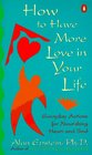How to Have More Love in Your Life Everyday Actions for Nourishing Heart and Soul