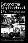 Beyond the Neighborhood Unit Residential Environments and Public Policy