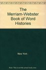 MerriamWebster Book of  Word Histories