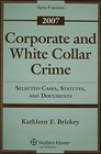 Corporate and White Collar Crime 2007 Selected Cases Statutes and Documents