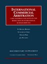 International Commercial Arbitration Cases Materials and Notes on the Resolution of International Business Disputes  Documentary Supplement