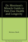 Dr Morrison's Miracle Guide to PainFree Health and Longevity