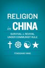 Religion in China Survival and Revival under Communist Rule