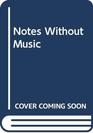 Notes Without Music An Autobiography