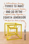 Things to Make and Do in the Fourth Dimension A Mathematician's Journey Through Narcissistic Numbers Optimal Dating Algorithms at Least Two Kinds of Infinity and More