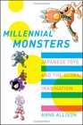 Millennial Monsters Japanese Toys and the Global Imagination