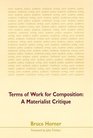 Terms of Work for Composition A Materialist Critique