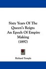 Sixty Years Of The Queen's Reign An Epoch Of Empire Making