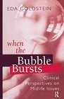 When the Bubble Bursts Clinical Perspectives on Midlife Issues