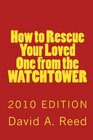 How to Rescue Your Loved One from the Watchtower 2010 Edition