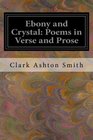 Ebony and Crystal Poems in Verse and Prose