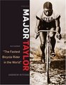 Major Taylor The Fastest Bicycle Rider in the World