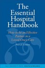 The Essential Hospital Handbook How to Be an Effective Partner in a Loved One's Care