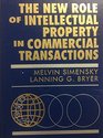 The New Role of Intellectual Property in Commercial Transactions Recent Trends in the Valuation Exploitation and Protection of Intellectual Proper