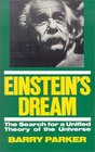 Einstein's Dream The Search for a Unified Theory of the Universe