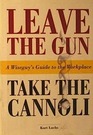 Leave the Gun Take the Cannoli A Wiseguy's Guide to the Workplace