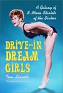 Drive-In Dream Girls: A Galaxy of B-Movie Starlets of the Sixties