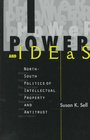 Power and Ideas NorthSouth Politics of Intellectual Property and Antitrust