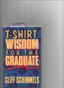 Tshirt wisdom for the graduate