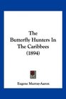 The Butterfly Hunters In The Caribbees