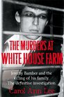 The Murders at White House Farm The shocking true story of Jeremy Bamber and the killing of his family