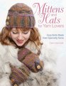 Mittens and Hats for Yarn Lovers Cozy Knits Made from Specialty Yarns