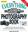 The Everything Photography Book Foolproof techniques for taking sensational digital and 35mm pictures