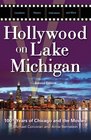 Hollywood on Lake Michigan 100 Years of Chicago and the Movies