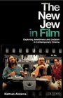 The New Jew in Film Exploring Jewishness and Judaism in Contemporary Cinema