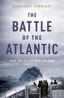 The Battle of the Atlantic How the Allies Won the War