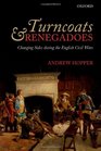 Turncoats and Renegadoes Changing Sides during the English Civil Wars