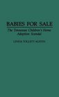 Babies for Sale The Tennessee Children's Home Adoption Scandal