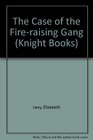 The Case of the Fireraising Gang