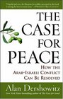 The Case for Peace How the ArabIsraeli Conflict Can be Resolved