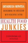 Health Food Junkies Orthorexia Nervosa  the Health Food Eating Disorder